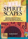 Spirit Scapes: Mapping the Spiritual & Scientific Terrain at the Dawn of the New Millennium - Mark Parent