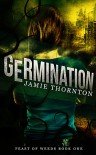 Germination (Feast of Weeds Book 1) - Jamie Thornton