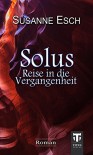 Solus - Reise in die Vergangenheit - Susanne Esch