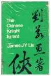 The Chinese Knight-Errant - James J. Y. Liu