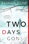 Two Days Gone: A Novel - Randall Silvis
