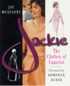 Jackie: The Clothes of Camelot - Jay Mulvaney, Dominick Dunne