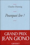 Pourquoi lire? - Charles Dantzig