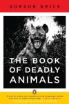 The Book of Deadly Animals - Gordon  Grice