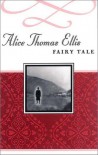 Fairy Tale - Alice Thomas Ellis