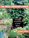 The Edible Container Garden: Growing Fresh Food in Small Spaces - Michael Guerra, Gaia Ltd. Staff