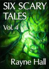 Six Scary Tales Vol. 4 - Rayne Hall