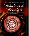 Fabulous & Flourless: 150 Wheatless And Dairy Free Desserts: Cakes, Tarts, Tortes, Roulades, Puddings, Soufflés, Cookies, And More - Mary Watchel Mauksch