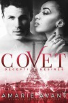 COVET: Deceptive Desires (A BWWM New Adult Romance) - Amarie Avant, Mayhem Cover Creations, Avril Stepowski, Elle Turner