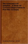 Economics of Inflation - A Study of Currency Depreciation in Post War Germany - Costantino Bresciani -. Turroni