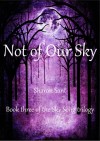 Not of Our Sky - Sharon Sant