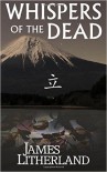 Whispers of the Dead (Miraibanashi, #1) - James Litherland
