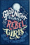 Good Night Stories for Rebel Girls - Elena Favilli, Francesca Cavallo