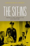 The Sit-Ins: Protest and Legal Change in the Civil Rights Era - Christopher W. Schmidt