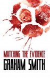 Matching the Evidence: The Major Crimes Team - Vol 2 - Graham Smith