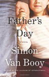 Father's Day: A Novel - Simon Van Booy