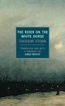 The Rider on the White Horse - Theodor Storm, James Wright
