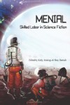 Menial: Skilled Labor in Science Fiction - Kelly Jennings, Shay Darrach, Angeli Primlani, Jasmine Templet, Margaret M. Gilman, Kevin Bennett, Jude-Marie Green, Clifford Royal Johns, Sophie Constable, Dany G. Zuwen, Sabrina Vourvoulias, M. Bennardo, Sean Jones, Barbara Krasnoff, Camille Alexa, A.D. Spencer, Andrew