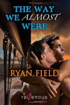 The Way We Almost Were - Ryan Field