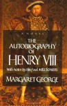 The Autobiography Of Henry VIII - Margaret George