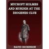 Mycroft Holmes and Murder at the Diogenes Club - David Dickinson