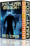 Post-Human Series Volume-1 (Books 1-2) - David Simpson