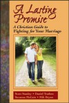 A Lasting Promise: A Christian Guide to Fighting for Your Marriage - Scott M. Stanley, Daniel Trathen, Savanna McCain, Milt Bryan, Daniel W. Trathen, B. Milton Bryan