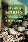 Divided Spirits: Tequila, Mezcal, and the Politics of Production (California Studies in Food and Culture) - Sarah Bowen Shea