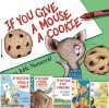 If You Give Animals Pack: If You Give a Mouse a Cookie; If You Take a Mouse to School; If You Give a Moose a Muffin; If You Give a Cat a Cupcake; If You Give a Pig a Pancake; If You Give a Dog a Donut (6 Book Set) - Laura Joffe Numeroff, Felicia Bond