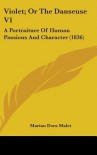 Violet; Or the Danseuse V1: A Portraiture of Human Passions and Character (1836) - Marian Dora Malet