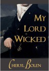 My Lord Wicked - Cheryl Bolen