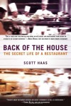 Back of the House: The Secret Life of a Restaurant - Scott Haas