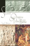 The Secret Origins Of The Bible - Tim Callahan