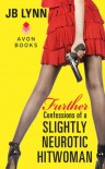 Further Confessions of a Slightly Neurotic Hitwoman - JB Lynn