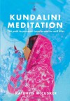 Kundalini Meditation: The Path to Personal Transformation and Creativity - Kathryn McCusker