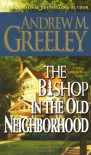The Bishop in the Old Neighborhood: A Bishop Blackie Ryan Novel - Andrew M. Greeley