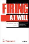 Firing at Will: A Manager's Guide - Jay Shepherd