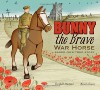 Bunny the Brave War Horse: Based on a True Story - Marie Lafrance, Elizabeth MacLeod