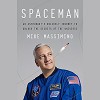 Spaceman: An Astronaut's Unlikely Journey to Unlock the Secrets of the Universe - Mike Massimino