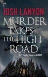 Murder Takes the High Road - Josh Lanyon