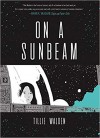 On a Sunbeam - Tillie Walden