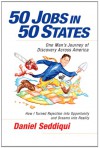 50 Jobs in 50 States: One Man's Journey of Discovery Across America - Daniel Seddiqui