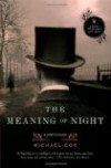 The Meaning Of Night - Michael Cox