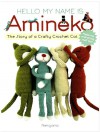 Hello My Name is Amineko: The Story of a Crafty Crochet Cat - Nekoyama