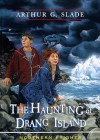The Haunting of Drang Island (Northern Frights) - Arthur Slade