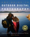 AMC Guide to Outdoor Digital Photography: Creating Great Nature and Adventure Photos - Jerry Monkman