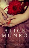 Zu viel Glück: Zehn Erzählungen - Alice Munro