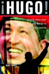 Hugo!: The Hugo Chavez Story from Mud Hut to Perpetual Revolution - Bart Jones