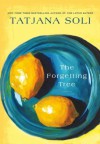 The Forgetting Tree: A Novel - Tatjana Soli