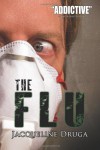 The Flu (A Novel of the Outbreak) - Jacqueline Druga